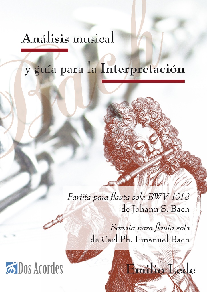 A musical analysis and performance guide to Johann Sebastian Bach's Partita for solo flute BWV 1013 and to Carl Ph. E. Bach's Sonata for solo flute